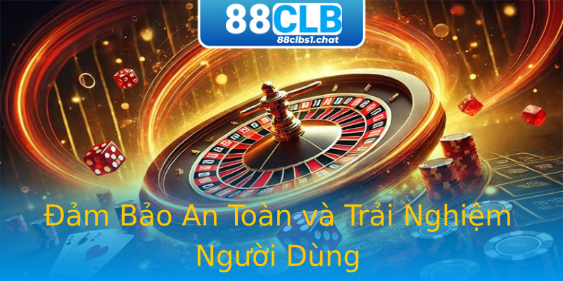 Đảm Bảo An Toàn và Trải Nghiệm Người Dùng
