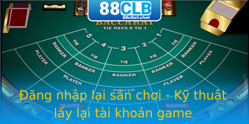 Đăng nhập lại sân chơi - Kỹ thuật lấy lại tài khoản game Đăng nhập lại sân chơi - Kỹ thuật lấy lại tài khoản game