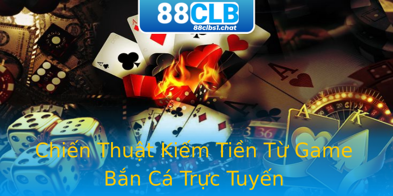 Chiến Thuật Kiếm Tiền Từ Game Bắn Cá Trực Tuyến