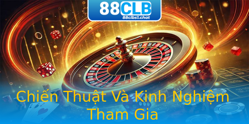 Chiến Thuật Và Kinh Nghiệm Tham Gia