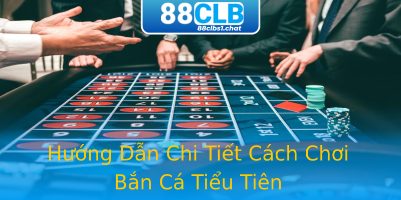 Hướng Dẫn Chi Tiết Cách Chơi Bắn Cá Tiểu Tiên