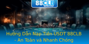 Huong Dan Nap Tien Usdt 88Clb An Toan Va Nhanh Chong