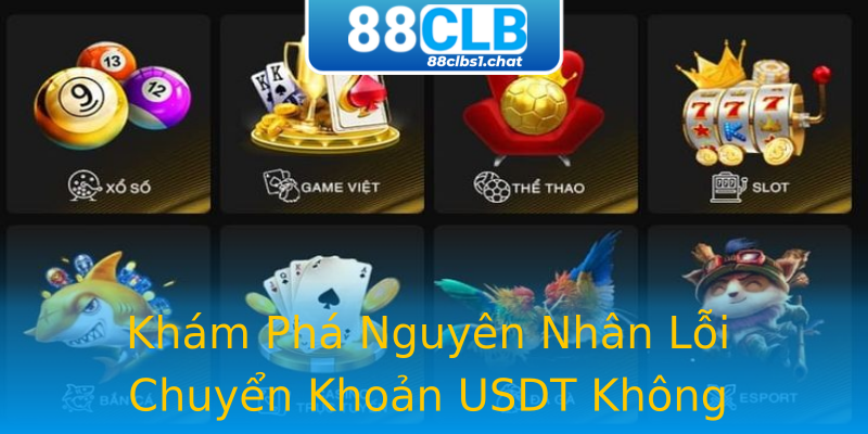 Khám Phá Nguyên Nhân Lỗi Chuyển Khoản USDT Không Thành Công Khám Phá Nguyên Nhân Lỗi Chuyển Khoản USDT Không Thành Công
