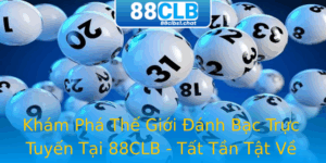 Kham Pha The Gioi Anh Bac Truc Tuyen Tai 88Clb Tat Tan Tat Ve Link 88Clb