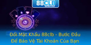Oi Mat Khau 88Clb Buoc Au E Bao Ve Tai Khoan Cua Ban