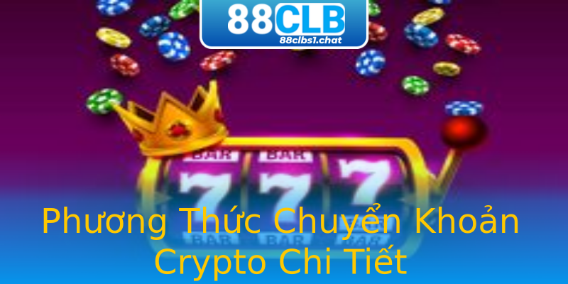 Phương Thức Chuyển Khoản Crypto Chi Tiết Phương Thức Chuyển Khoản Crypto Chi Tiết