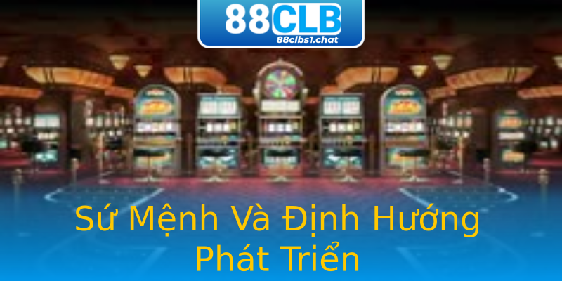 Sứ Mệnh Và Định Hướng Phát Triển