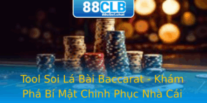 Tool Soi La Bai Baccarat Kham Pha Bi Mat Chinh Phuc Nha Cai 88Club