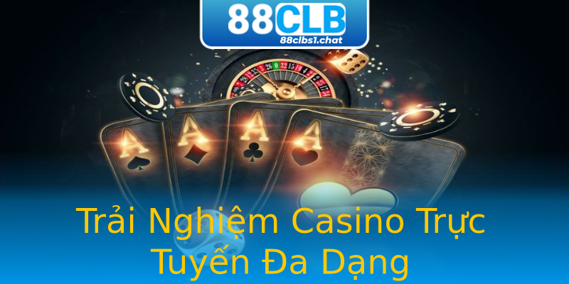 Trải Nghiệm Casino Trực Tuyến Đa Dạng Trải Nghiệm Casino Trực Tuyến Đa Dạng